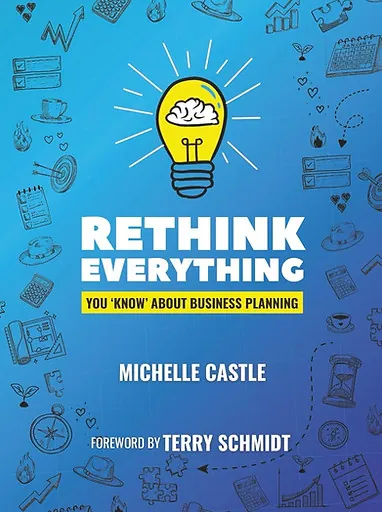 Rethink Everything You 'Know' About Business Planning