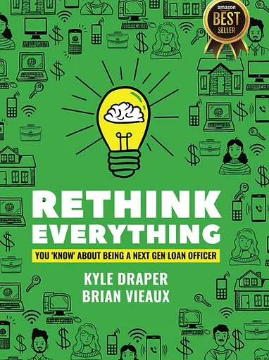 Rethink Everything You Know About Being A "Next Gen" Loan Officer